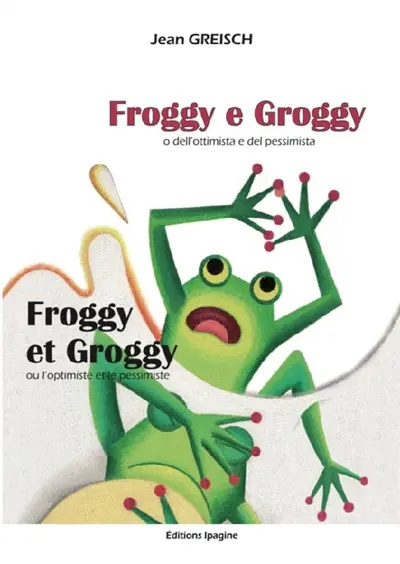 Froggy e Groggy o Dell'ottimista e del pessimista. Froggy et Groggy ou L'optimiste et le pessimiste