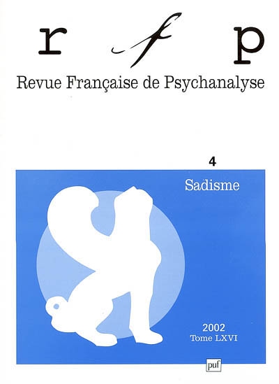 Revue française de psychanalyse, n° 4 (2002). Sadisme