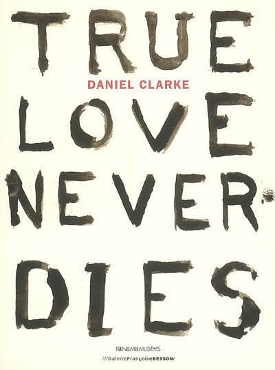 Daniel Clarke : true love never dies