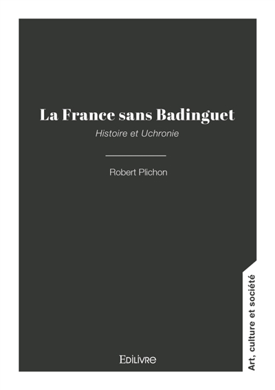 La France sans Badinguet : Histoire et Uchronie