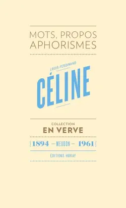 Louis-Ferdinand Céline : mots, propos, aphorismes