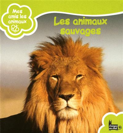 Mes amis les animaux- Les animaux sauvages