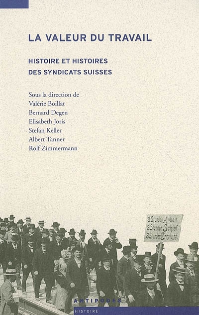 La valeur du travail : histoire et histoires des syndicats suisses