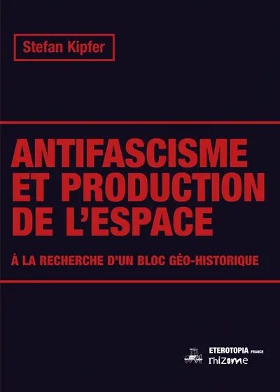 Antifascisme et production de l’espace : à la recherche d’un bloc géo-historique