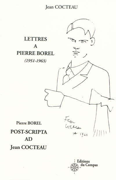 Lettres à Pierre Borel (1951-1963). Post-scripta ad Jean Cocteau