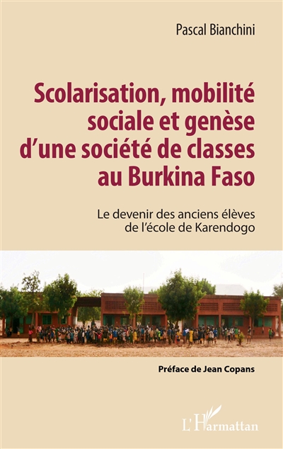 Scolarisation, mobilité sociale et genèse d'une société de classes au Burkina Faso : le devenir des anciens élèves de l'école de Karendogo