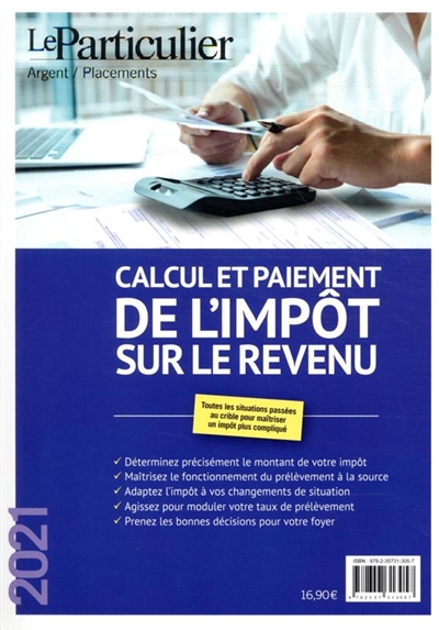 Calcul et paiement de l'impôt sur le revenu : toutes les situations passées au crible pour maîtriser un impôt plus compliqué : 2021