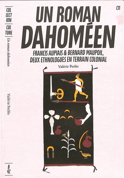 Un roman dahoméen : Francis Aupiais & Bernard Maupoil, deux ethnologues en terrain colonial