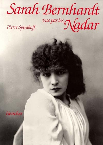 Sarah Bernhardt vue par les Nadar
