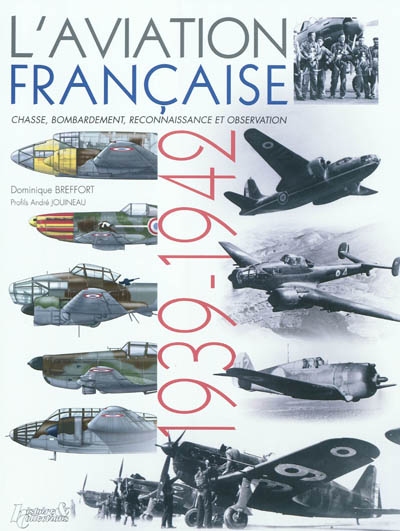 L'aviation française, 1939-1942 : chasse, bombardement, reconnaissance et observation