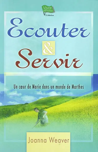 Ecouter et servir : un coeur de Marie dans un monde de Marthe