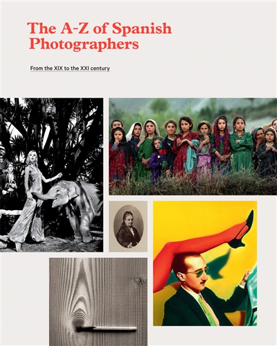 The A-Z of Spanish photographers : from the XIX to the XXI century