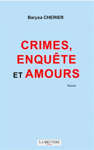 CRIMES, ENQUETES ET AMOURS