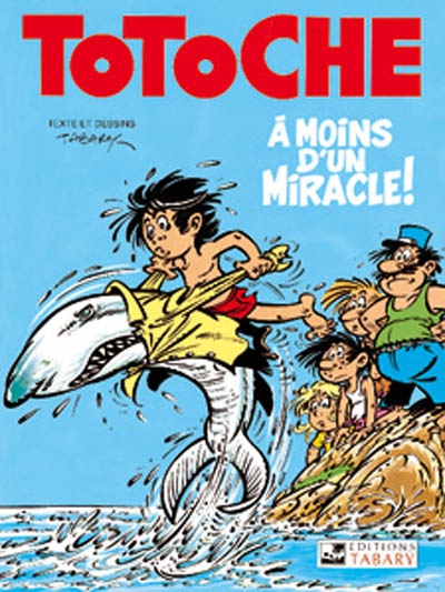 Les grandes aventures de Totoche. Vol. 5. A moins d'un miracle !