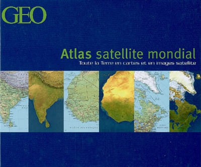 Atlas satellite mondial : toute la Terre en cartes et images satellite