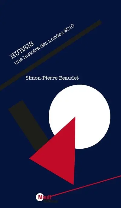 Hubris : une histoire des années 2010
