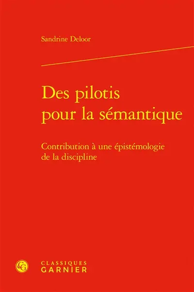 Des pilotis pour la sémantique : contribution à une épistémologie de la discipline