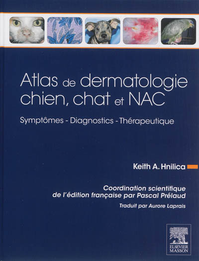 Atlas de dermatologie chien, chat et NAC : symptômes, diagnostics, thérapeutique