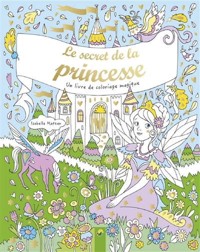 Le secret de la princesse : un livre de coloriage magique