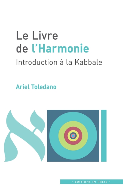 Le livre de l'harmonie : introduction à la Kabbale - Ariel Toledano