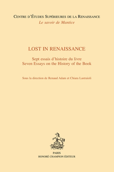 Lost in Renaissance : sept essais d'histoire du livre. Lost in Renaissance : seven essays on the history of the book