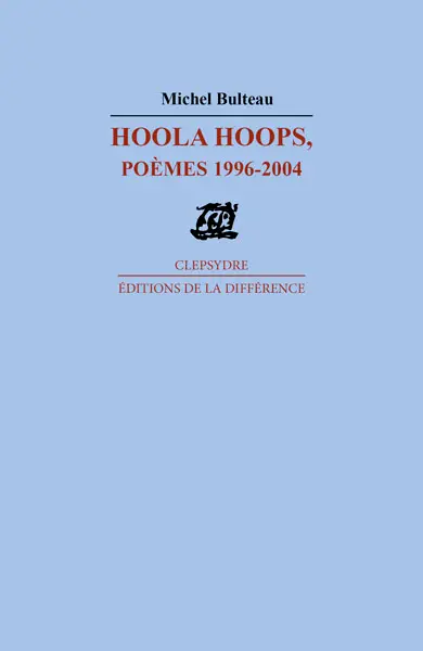 Hoola hoops : 1996-2004, poèmes