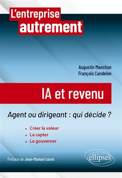 IA et revenu : agent ou dirigeant, qui décide ? : créer la valeur, la capter, la gouverner