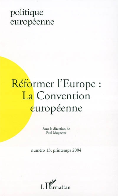 Politique européenne, n° 13. Réformer l'Europe : la Convention européenne