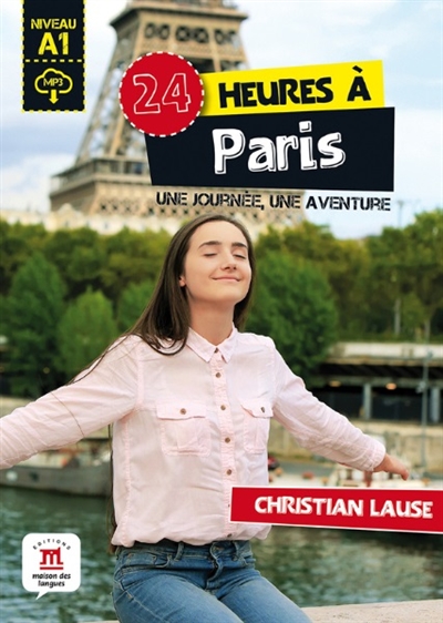 24 heures à Paris : une journée, une aventure : niveau A1