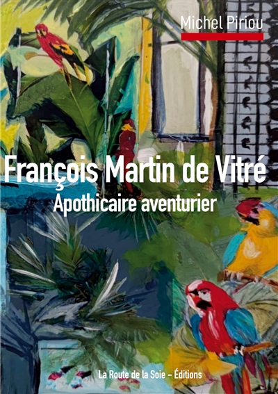 François Martin de Vitré : apothicaire aventurier
