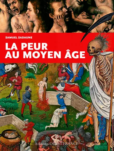 La peur au Moyen Age : craintes, effrois et tourments particuliers et collectifs