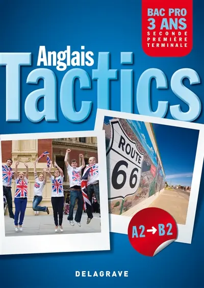 Tactics, anglais A2-B2 : bac pro 3 ans, seconde, première, terminale