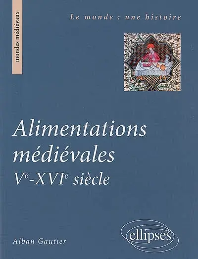Alimentations médiévales : Ve-XVIe siècle