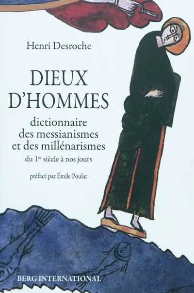 Dieux d'hommes : dictionnaire des messianismes et des millénarismes du 1er siècle à nos jours