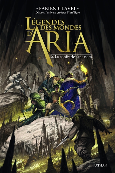 Légendes des mondes d'Aria. Vol. 2. La confrérie sans nom