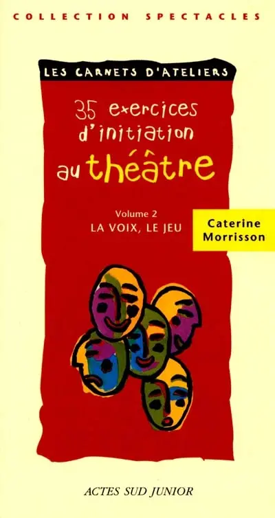 35 exercices d'initiation au théâtre. Vol. 2. La voix, le jeu