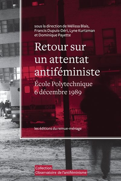 Retour sur un attentat antiféministe : Ecole polytechnique de Montréal, 6 décembre 1989
