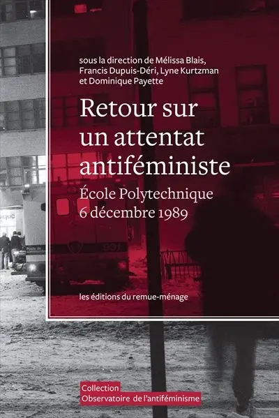 Retour sur un attentat antiféministe : Ecole polytechnique de Montréal, 6 décembre 1989