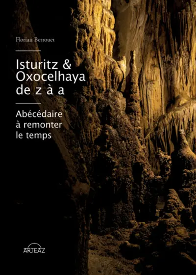 Isturitz & Oxocelhaya de z à a : abécédaire à remonter le temps