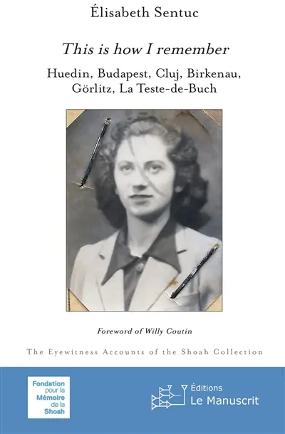 This is how I remember : Huedin, Budapest, Cluj, Birkenau, Görlitz, La Teste-de-Buch