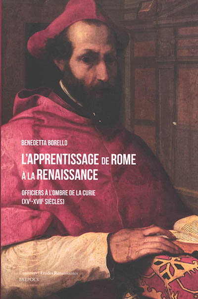 L'apprentissage de Rome à la Renaissance : officiers à l'ombre de la curie (XVe-XVIIe siècles)
