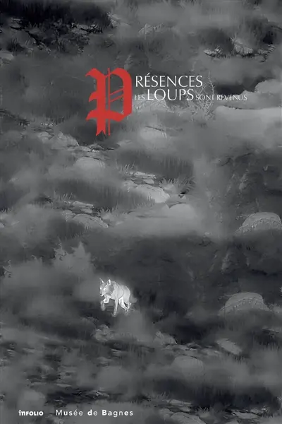 Présences : les loups sont revenus : exposition, Le Châble, Musée de Bagnes, du 7 février au 15 novembre 2026