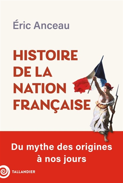 Histoire de la nation française : du mythe des origines à nos jours