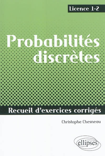 Probabilités discrètes : recueil d'exercices corrigés, licence 1-2