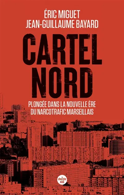 Cartel Nord : plongée dans la nouvelle ère du narcotrafic marseillais