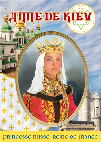 Anne de Kiev : princesse russe, reine de France