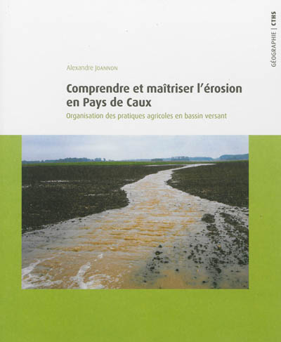 Comprendre et maîtriser l'érosion dans le pays de Caux : organisation des pratiques agricoles en bassin versant