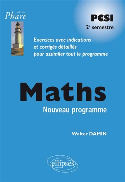 Maths PCSI, 2e semestre : exercices avec indications et corrigés détaillés pour assimiler tout le programme : nouveau programme