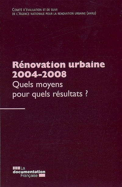 Rénovation urbaine 2004-2008 : quels moyens pour quels résultats ?