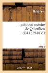 Institution oratoire de Quintilien. Tome 6 (Ed.1829-1835)